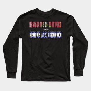 Resistance Is Justified When People Are Occupied - Front Long Sleeve T-Shirt